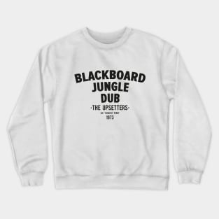 Blackboard Jungle Dub: A Revolutionary Dub Masterpiece Crewneck Sweatshirt